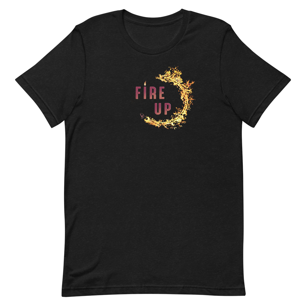 FIRE UP🔥 Unisex T-Shirt